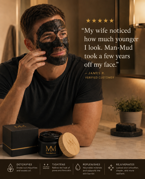 James R. — verified customer: Man-Mud took a few years off my face